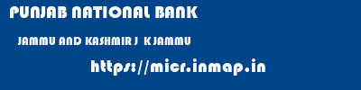 PUNJAB NATIONAL BANK  JAMMU AND KASHMIR J  K JAMMU   micr code